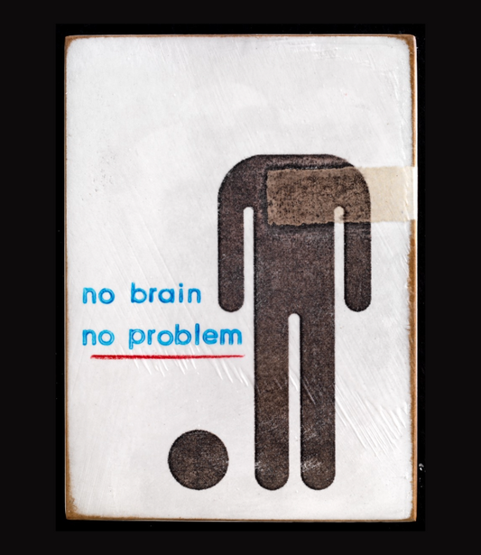 "no brain no pain" - Jan M. Petersen